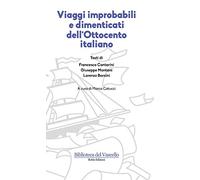 Viaggi improbabili e dimenticati dell'Ottocento italiano