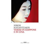 Viaggi in Giappone e in Cina - Kazantzakis Nikos