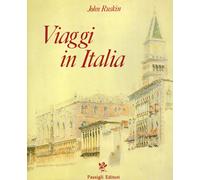 Viaggi in Italia. 1840-1845 - Ruskin John