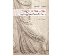 Libri Donatella Puliga - Viaggi In Miniatura. La Passeggiata Nel Mondo Classico