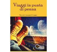 Viaggi in punta di penna - Associazione Testi&testi, 2014, Youcanprint