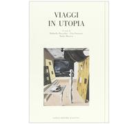 Viaggi in utopia - [Angelo Longo Editore]