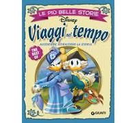 Viaggi nel tempo. Avventure attraverso la storia