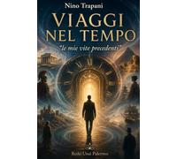 VIAGGI NEL TEMPO: "le mie vite precedenti"