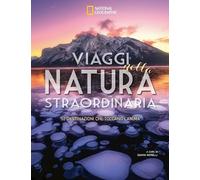 VIAGGI NELLA NATURA STRAORDINARIA - 53 DESTINAZIONI CHE TOCCANO L'ANIMA -