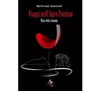 Viaggi nell'Agro Pontino. Vita vitis vinum - D'Arcangeli Mauro, Scarsella ...