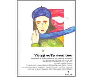 Viaggi nell'animazione. Interventi e testimonianze sul mondo animato da Émile Raynaud a Second Life