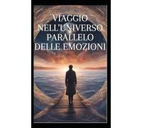 Viaggi nell'universo parallelo delle emozioni: esplorare le emozioni attraverso un viaggio parallelo in questo misterioso universo