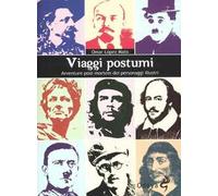 Viaggi postumi. Avventure post-mortem dei personaggi illustri