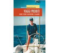 Viaggi proibiti. Dodici storie di avventure e di amore