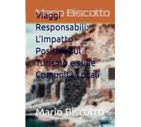 Viaggi Responsabili: L’Impatto Positivo sul Turismo e sulle Comunità Locali