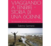 VIAGGIANDO A TENERIFE - STORIA DI UNA 60ENNE
