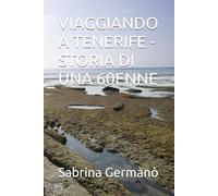 VIAGGIANDO A TENERIFE - STORIA DI UNA 60ENNE