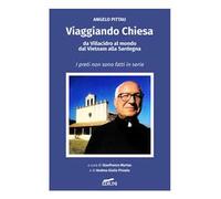 Viaggiando Chiesa, da Villacidro al mondo, dal Vietnam alla Sardegna. I preti non sono fatti in serie