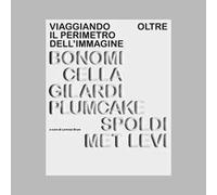 Viaggiando oltre il perimetro dell'immagine. Ediz. illustrata