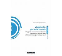 Viaggiando, per onde su onde. Il viaggio di conoscenza, la radiofonia e le...