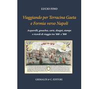 Viaggiando per Terracina, Gaeta e Formia verso Napoli