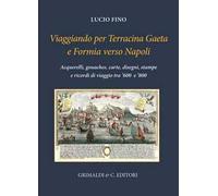 Viaggiando per Terracina, Gaeta e Formia verso Napoli