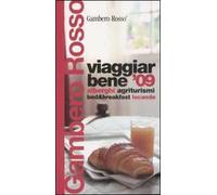 Viaggiar bene '09. Alberghi, agriturismi, bed & breakfast, locande