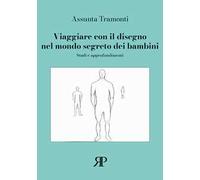 Viaggiare con il disegno nel mondo segreto dei bambini. Studi e approfondimenti