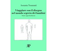 Viaggiare con il disegno nel mondo segreto dei bambini. Studi e approfondimenti