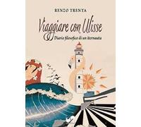 Viaggiare con Ulisse. Diario filosofico di un iternauta