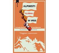 Viaggiare controvento. Alpinisti illegali in URSS. Vol. 2