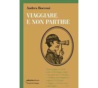 Libri Andrea Bocconi - Viaggiare E Non Partire