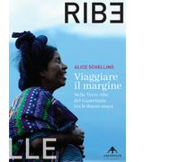 Viaggiare il margine. Nelle Terre Alte del Guatemala tra le donne maya