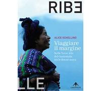 Viaggiare il margine. Nelle Terre Alte del Guatemala tra le donne maya