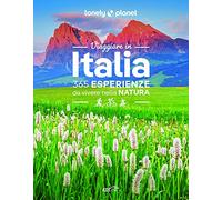 Viaggiare in Italia. 365 esperienze da vivere nella natura