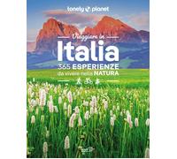 Viaggiare in Italia. 365 esperienze da vivere nella natura