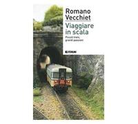 Viaggiare in scala. Piccoli treni, grandi passioni