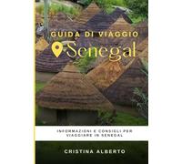 Viaggiare in Senegal: guida informativa per conoscere il paese e consigli utili per il viaggio