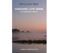 Viaggiare l'età tarda. Sul valore della caducità