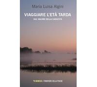 Viaggiare l'età tarda. Sul valore della caducità