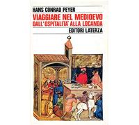 Viaggiare nel Medioevo. Dall'ospitalità alla locanda