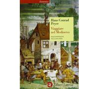 Viaggiare nel Medioevo. Dall'ospitalità alla locanda - Peyer Hans C.