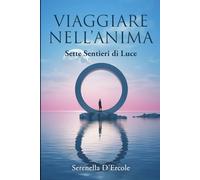 Viaggiare nell'Anima: Sette Sentieri di Luce