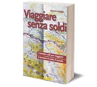 Viaggiare senza soldi di Massimo Dallaglio, 2016, Iacobelli Editore
