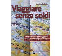 Viaggiare senza soldi. I mestieri utili per viaggiare e lavorare in tutto il mondo