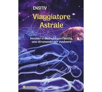 Libri Ensitiv - Viaggiatore Astrale. Incontri E Dialoghi Con L'aldila. Uno Strum