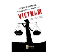 Viaggiatore seriale: Vietnam. Alla ricerca di qualcuno per ritrovare sé stessi