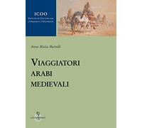 Viaggiatori arabi medievali [Paperback] [Feb 19, 2021] Martelli, Anna M.