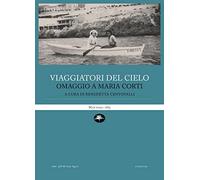 Viaggiatori del cielo. Omaggio a Maria Corti