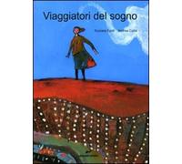 Viaggiatori del sogno. Ediz. illustrata
