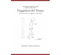 VIAGGIATORI DEL TEMPO: Frammenti di un viaggiatore del tempo
