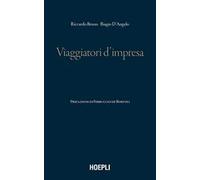 Bruno Riccardo, D'Angelo Biagio – Viaggiatori d'impresa – Hoepli