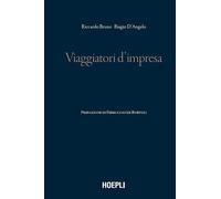 VIAGGIATORI D'IMPRESA - BRUNO RICCARDO, D'ANGELO BIAGIO - HOEPLI