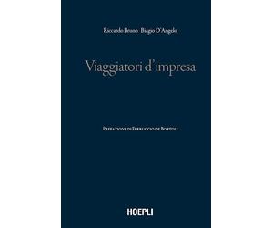 VIAGGIATORI D'IMPRESA - BRUNO RICCARDO, D'ANGELO BIAGIO - HOEPLI